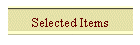 Selected Items